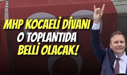 MHP Kocaeli Divanı O Toplantıda Belli Olacak