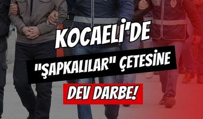 Kocaeli Dahil 5 İlde "Şapkalılar" Çetesine Dev Darbe: 3 Avukat ve 32 Şüpheliye Gözaltı Kararı!