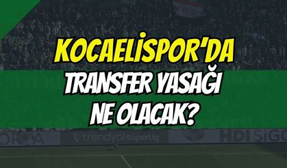 Kocaelispor'da Transfer Yasağı Ne Olacak?