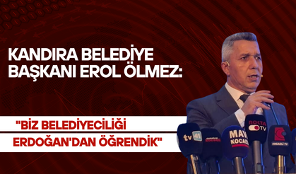 Kandıra Belediye Başkanı Ölmez: "Biz belediyeciliği Erdoğan'dan öğrendik"