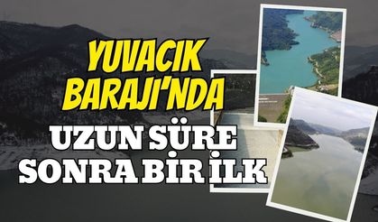 Yuvacık Barajı’nda Uzun Süre Sonra Bir İlk! Doğal Düşüş Dönemi Resmen Başladı