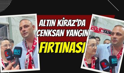 Altın Kiraz’da Cenksan Yangın Fırtınası