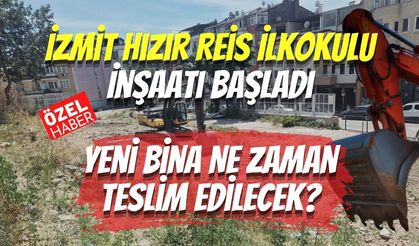 İzmit Hızır Reis İlkokulu İnşaatı Başladı: Yeni Bina Ne Zaman Teslim Edilecek?