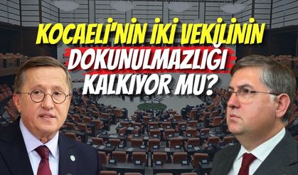 Kocaeli'nin İki Vekilinin Dokunulmazlığı Kalkıyor Mu?