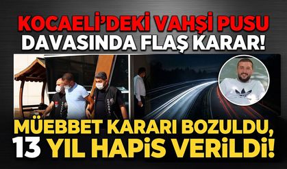 Kocaeli'deki Vahşi Pusu Davasında Flaş Karar: Müebbet Kararı Bozuldu, 13 Yıl Hapis Verildi!