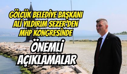 Gölcük Belediye Başkanı Ali Yıldırım Sezer'den MHP Kongresinde Dikkat Çeken Açıklamalar