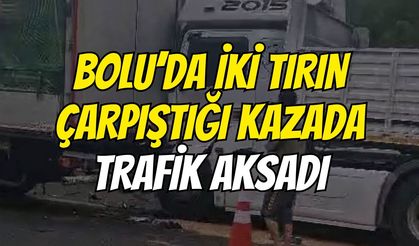 Bolu’da İki Tırın Çarpıştığı Kazada Trafik Aksadı