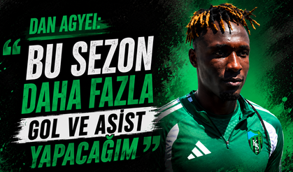 Dan Agyei: “Artık daha hazırım, hedefim daha fazla katkı”