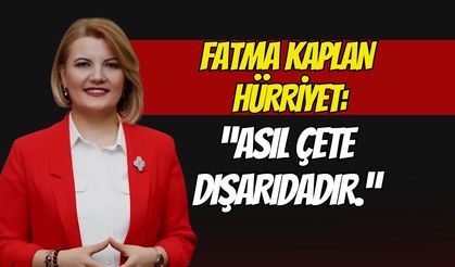 "Asıl Çete Dışarıda": Fatma Kaplan Hürriyet’in Savunması Ortaya Çıktı!