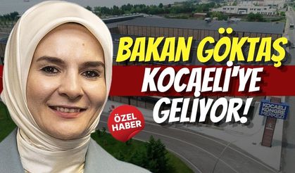 Aile ve Sosyal Hizmetler Bakanı Mahinur Özdemir Göktaş Kocaeli'ye Geliyor