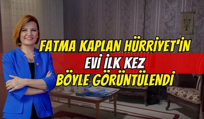 Milyonluk İddiaların Ardından Fatma Kaplan Hürriyet'in Evi Görüntülendi