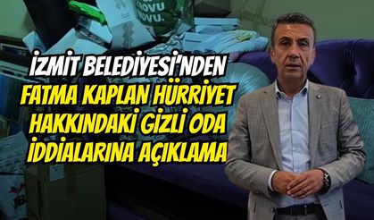İzmit Belediyesi’nden Fatma Kaplan Hürriyet Hakkındaki Gizli Oda İddialarına Açıklama