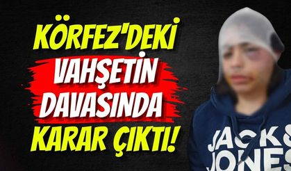 Körfez'deki Vahşetin Davasında Karar Çıktı!