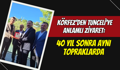 Körfez'den Tunceli'ye Anlamlı Ziyaret: 40 Yıl Sonra Aynı Topraklarda