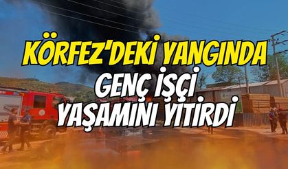 Körfez’deki yangında genç işçi yaşamını yitirdi