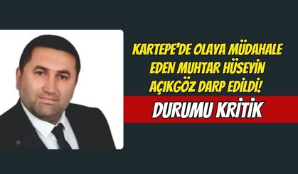 Kartepe'de Olaya Müdahale Eden Muhtar Hüseyin Açıkgöz Darp Edildi! Durumu Kritik