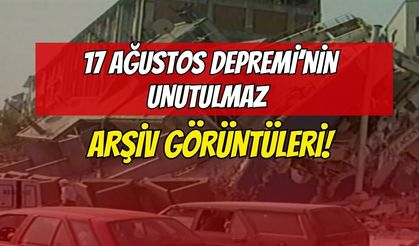 17 Ağustos Depremi’nin Unutulmaz Arşiv Görüntüleri!
