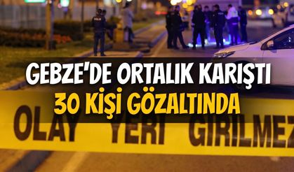 Gebze’de Ortalık Karıştı: 30 Kişi Gözaltında