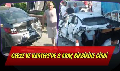 Gebze ve Kartepe’de 8 Araç Birbirine Girdi