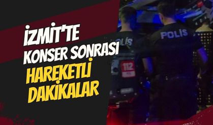 İzmit’te Konser Sonrası Hareketli Dakikalar