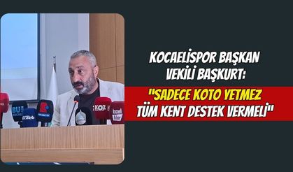 Kocaelispor Başkan Vekili Başkurt: "Sadece KOTO Yetmez, Tüm Kent Destek Vermeli"