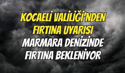 Kocaeli Valiliği’nden Fırtına Uyarısı: Marmara Denizinde Fırtına Bekleniyor