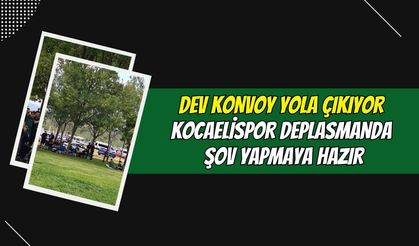 Dev Konvoy Yola Çıkıyor: Kocaelispor Deplasmanda Şov Yapmaya Hazır!