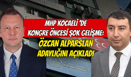 MHP Kocaeli İl Kongresi Öncesi Şok Gelişme: Özcan Alparslan Adaylığını Açıkladı