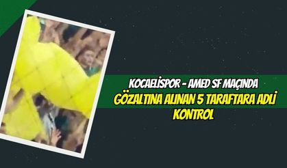 Kocaelispor - Amed SF Maçında Gözaltına Alınan 5 taraftara Adli Kontrol