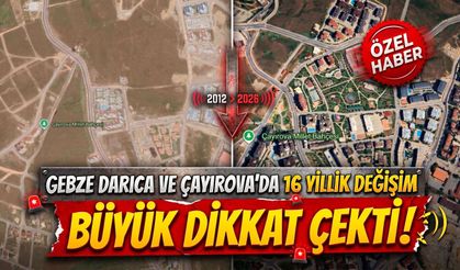 Gebze, Darıca ve Çayırova’da 14 yıllık değişim büyük dikkat çekti :İşte Kareler