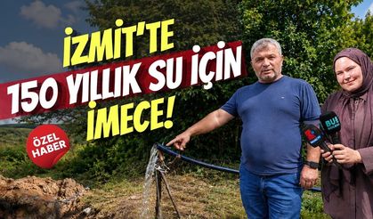İzmit Çubuklu Osmaniye Mahallesi'nde 150 Yıllık Su İçin İmece