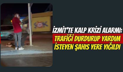 İzmit’te Kalp Krizi Alarmı: Trafiği Durdurup Yardım İsteyen Şahıs Yere Yığıldı