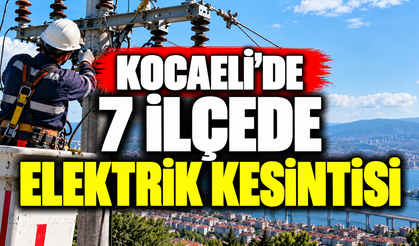 Kocaeli elektrik kesintisi 25 Eylül: 7 ilçede elektrikler kesilecek