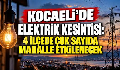 Kocaeli’de elektrik kesintisi: 4 ilçede saatler ve mahalleler belli oldu