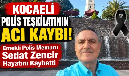 Kocaeli emniyet camiasının acı kaybı: Sedat Zencir hayatını kaybetti