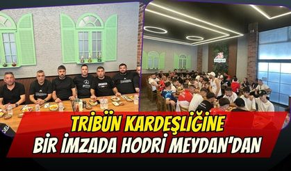 Tribün Kardeşliğine Bir İmzada Hodri Meydan’dan
