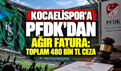 Kocaelispor’a PFDK’dan ağır fatura: Toplam 480 bin TL ceza