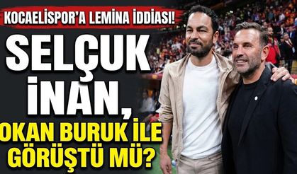 Kocaelispor’a Lemina iddiası! Selçuk İnan, Okan Buruk ile görüştü mü?