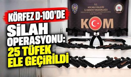 Körfez D-100'de Silah Operasyonu: 25 Tüfek Ele Geçirildi