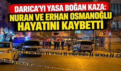 Darıca’yı yasa boğan kaza: Nuran ve Erhan Osmanoğlu hayatını kaybetti