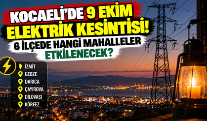 Kocaeli’de 9 Ekim elektrik kesintisi: 6 ilçede hangi mahalleler etkilenecek?