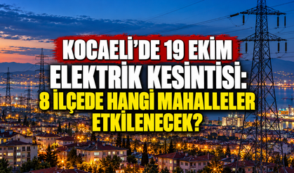 Kocaeli’de 19 Ekim elektrik kesintisi: 8 ilçede hangi mahalleler etkilenecek?
