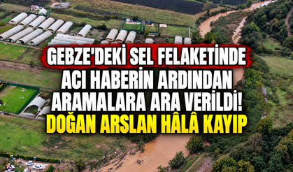 Gebze'deki sel felaketinde acı haberin ardından aramalara ara verildi! Doğan Arslan hâlâ kayıp