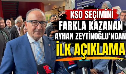 KSO Seçimini Farkla Kazanan Ayhan Zeytinoğlu’ndan İlk Açıklama