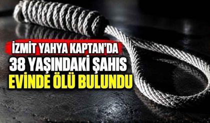 İzmit Yahya Kaptan'da 38 Yaşındaki Şahıs Evinde Ölü Bulundu