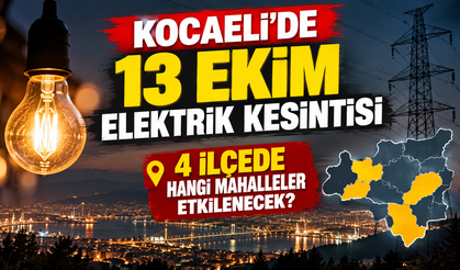 Kocaeli’de 13 Ekim elektrik kesintisi: 4 ilçede hangi mahalleler etkilenecek?