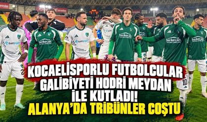 Kocaelisporlu futbolcular galibiyeti Hodri Meydan ile kutladı! Alanya'da tribünler coştu