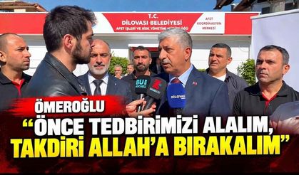 Ömeroğlu “ Önce tedbirimizi alalım, takdiri Allah’a bırakalım “