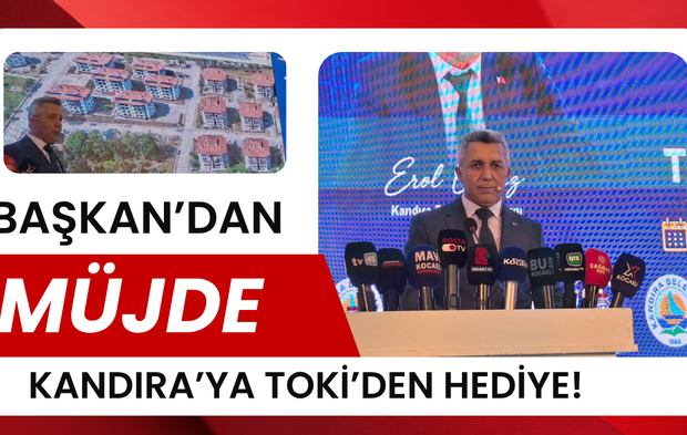 Müjdeyi Erol Ölmez Verdi: Kandıra’ya TOKİ’den Hediye!