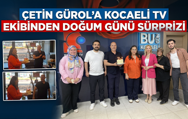 ÇETİN GÜROL’A KOCAELİ TV EKİBİNDEN DOĞUM GÜNÜ SÜRPRİZİ
